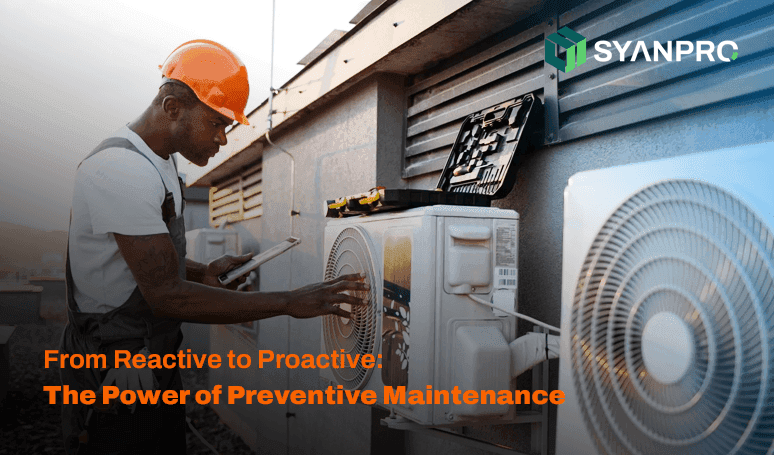 From Reactive to Proactive: The Power of Preventive Maintenance